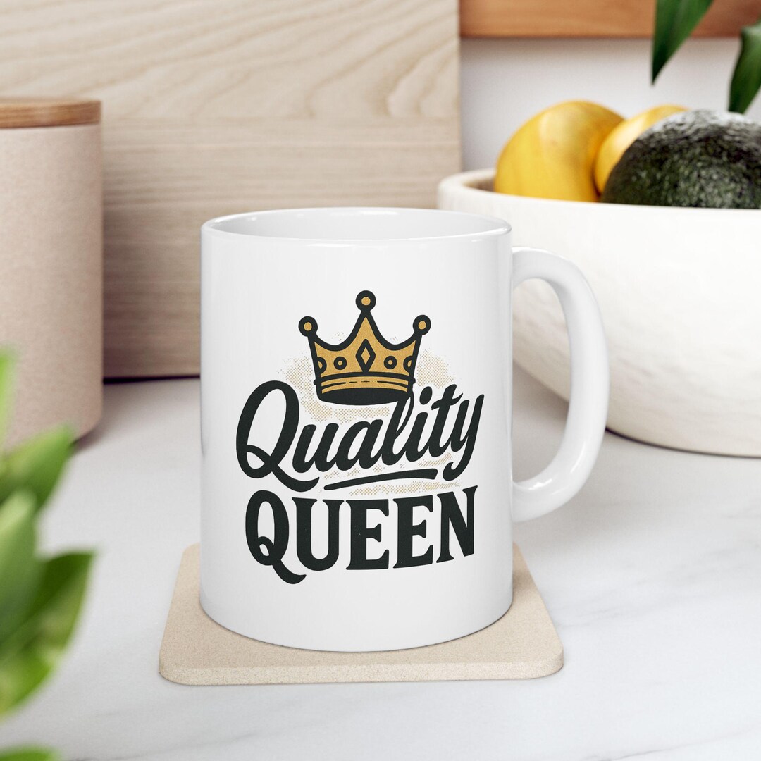 Quality Queen Mug - QA Quality Assurance Coffee Cup, Audit Compliance ...
