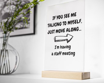 Funny Acrylic Desk Sign - "If You See Me Talking to Myself..." - Introvert Humor Office Decor, Staff Meeting Joke, Coworker Gift
