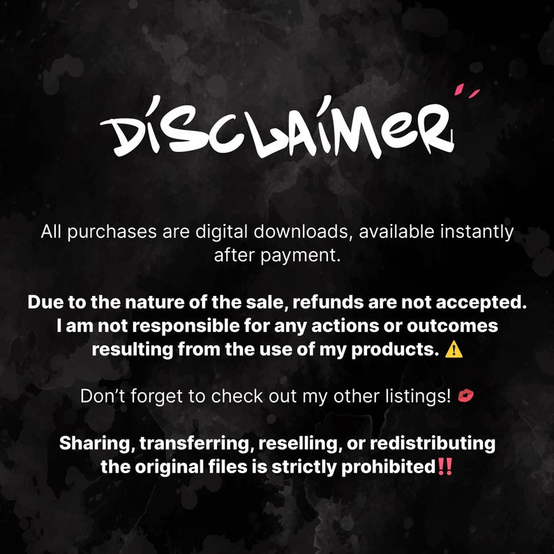 May include: A black and white graphic with the word "DISCLAIMER" in a stylized font. The text below states that all purchases are digital downloads, refunds are not accepted, and the seller is not responsible for outcomes. Sharing is prohibited.