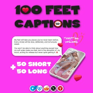 May include: A digital graphic on a bright pink background featuring the text 100 FEET CAPTIONS 18+ and 50 SHORT 50 LONG. A speech bubble contains text about feet, and a smartphone displays an illustration of a person wearing white socks.
