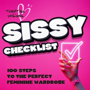 Sissy Checklist | Sissy Guide, Sissification Training, Sissygasm, Findom & Femdom, Domination and Feminization Humiliation Ideas