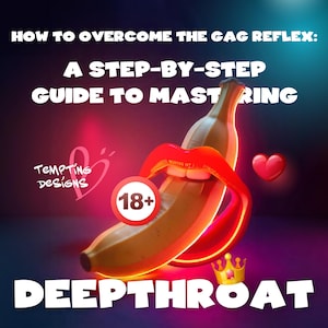 Deep Throat Training | DeepThroat | How to overcome the gag reflex: A step-by-step guide to mastering deep throat training, Blowjob Guide