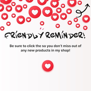 May include: White background with red heart icons and the text "FRIENDLY REMINDER!". The text encourages viewers to click the heart icon to stay updated on new products. A black arrow points towards the heart icons.