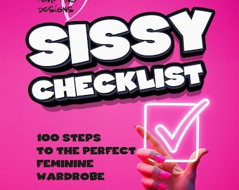 Sissy Checklist | Sissy Guide, Sissification Training, Sissygasm, Findom & Femdom, Domination and Feminization Humiliation Ideas