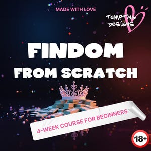 May include: A pink crown sits on a pile of money with the text "FINDOM FROM SCRATCH" and "4-WEEK COURSE FOR BEGINNERS" in white text on a white banner. The text "TEMPTING DESIGNS" is in pink text on a pink heart with a white outline. The text "18+ ADULTS ONLY" is in white text on a red circle with a white outline.