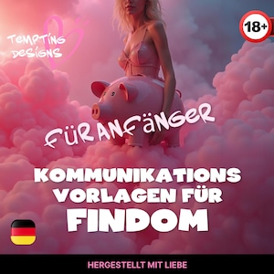 Findom Kommunikationsvorlagen für Anfänger | Direktnachrichten | Der komplette Leitfaden für Adult Work, Findom, Femdom Domination (E-Book)
