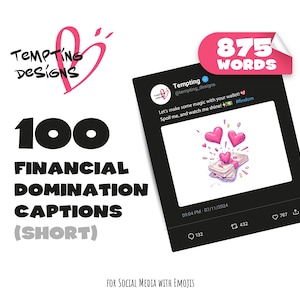 Könnte beinhalten: Bild mit dem Text "Tempting Designs" und "100 Financial Domination Captions (Short)". Ein Social-Media-Post zeigt eine Illustration von Geld mit Herzen und dem Text "875 Words". Der Post sagt "Let's make some magic with your wallet!"