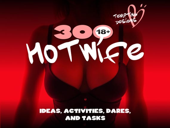 300 Hotwife Ideas, Activities, Dares, & Tasks Guide | Couple Swinger Lifestyle | Hotwifing Cuck Humiliation | Cuckolding Hotwives Dares