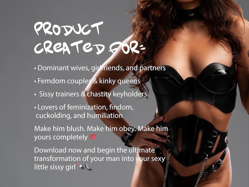 May include: A black leather corset and bra set. The image includes text that reads "PRODUCT CREATED FOR: Dominant wives, girlfriends, and partners; Femdom couples & kinky queens; Sissy trainers & chastity keyholders; Lovers of feminization, findom, cuckolding, and humiliation."