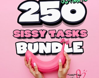 250 Ultimate Sissy Tasks Bundle | Feminization, Sissygasm, Public Humiliation, Chastity, Obedience & Femdom Training PDF