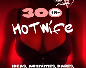 May include: Image with the text "300 HOTWIFE" in white, with the number "18+" in a circle. The text "IDEAS, ACTIVITIES, DARES, AND TASKS" is at the bottom. The background is red, and the image features a woman in a black top.