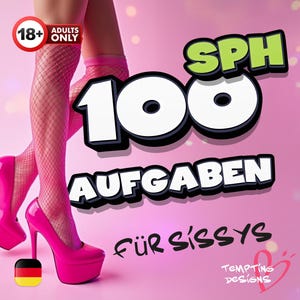 May include: A pink background with a pair of pink high heels and a woman's legs wearing fishnet stockings. The text "100 Aufgaben für Sissys" is in white with a black outline. The text "SPH" is in green with a black outline. The text "Tempting Designs" is in white with a black outline. The text "18+ Adults Only" is in a circle with a black outline.