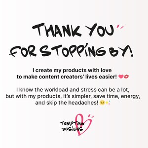 May include: White background with black text that reads "THANK YOU FOR STOPPING BY!". Below, text states products are created with love to make content creators' lives easier. The logo for Tempting Designs is at the bottom.
