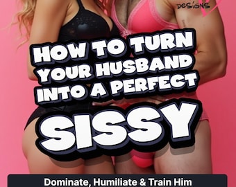 How to Turn Your Husband into a Perfect Sissy | Kink and Sissification Guide, Feminization Training, Femdom, Findom, Humiliation & Control