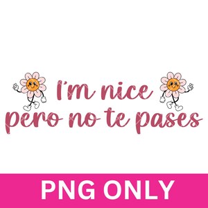 Soy amable, pero no te pases PNG - Camiseta latina con cita en español (descarga digital)