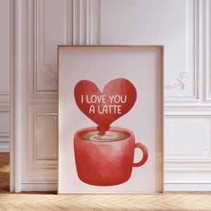 I Love You a Latte Print – Coffee Lover Wall Art – Cute Watercolor Coffee Cup – Romantic Valentine’s Day Gift – Cozy Kitchen Decor