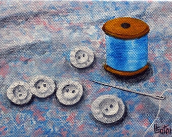 Buttons, Fabric, Sewing Needle, Spool of Thread, Original Oil Painting, 5"x 7", Calico, Textiles, Sewing Art, Seamstress, Helen Eaton