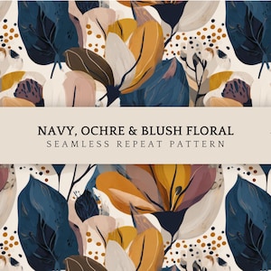 May include: A seamless repeat pattern featuring stylized floral elements in navy, ochre, and blush tones. The design includes large leaves and abstract shapes, with the text "NAVY, OCHRE & BLUSH FLORAL SEAMLESS REPEAT PATTERN" and "ORGINAL ARTWORK by Pattern Eleven."