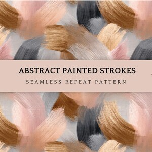 May include: Abstract painted strokes pattern in shades of gold, gray, pink, and white. The design features brushstrokes, with the text "ABSTRACT PAINTED STROKES" and "SEAMLESS REPEAT PATTERN". The image is 4800 x 4800 px at 300 dpi.
