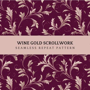May include: A seamless repeat pattern with a deep burgundy background and gold scrollwork. The design features elegant, swirling leaves and vines. The text reads "WINE GOLD SCROLLWORK SEAMLESS REPEAT PATTERN". Artwork by Pattern Eleven.