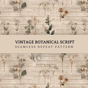 Könnte beinhalten: Ein nahtloses, sich wiederholendes Muster mit einem Vintage-Botaniker-Thema. Das Muster zeigt zarte Blumen- und Pflanzenillustrationen in gedämpften Beige-, Braun- und Grüntönen, vor einem Hintergrund aus gealtertem Schriftzug. Der Text "VINTAGE BOTANICAL SCRIPT SEAMLESS REPEAT PATTERN" ist zu sehen.