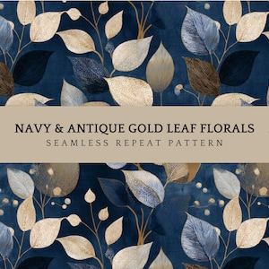 May include: Navy and antique gold leaf floral seamless repeat pattern. The design features stylized leaves in shades of navy, gold, and brown against a dark blue background. The text "NAVY & ANTIQUE GOLD LEAF FLORALS" is displayed.