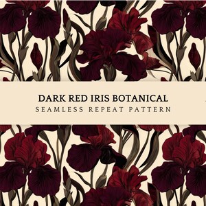 May include: A seamless repeat pattern featuring dark red iris flowers on a cream background. The botanical design includes the text "DARK RED IRIS BOTANICAL SEAMLESS REPEAT PATTERN" and "ORGINAL ARTWORK by Pattern Eleven".