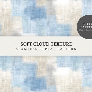 May include: A seamless repeat pattern with a soft cloud texture. The design features light blue and beige watercolor-style blocks. The text reads "Soft Cloud Texture" and "Seamless Repeat Pattern". The image also includes the text "Little Patterns Kids Collection".