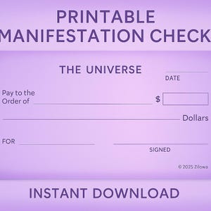 May include: A printable manifestation check template in shades of purple. The check includes fields for 'Pay to the Order of,' 'For,' 'Date,' and a dollar amount. The text 'The Universe' is printed above the check details.