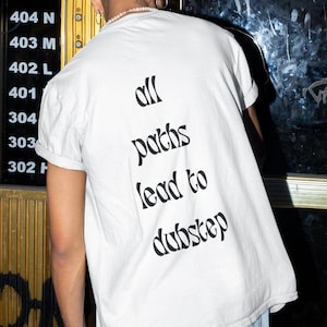 All Paths Lead to Dubstep T-Shirt, Bass Music Rave Tee, Dubstep Festival Shirt, EDM Headbanger Graphic Top, Rave Fashion