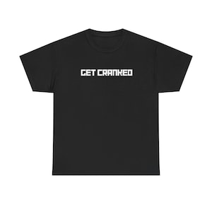 Get Cranked Rave Shirt | EDM Festival Bass Music Tee