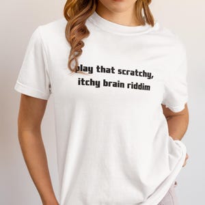 Scratchy Itchy Brain Riddim Shirt: Funny Rave EDM Tee