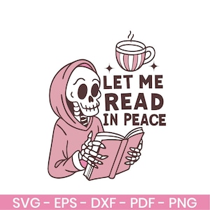 Let Me Read in Peace SVG – Cute Bookish Skeleton Design for Shirts, Stickers & More (svg, dxf, eps, pdf, png)