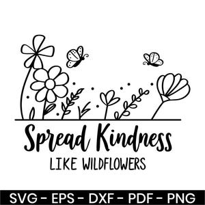 Spread Kindness Like Wildflowers SVG – Mom Shirt Design for Cricut & Mother’s Day Crafts (svg, eps, jpg, png, dxf)