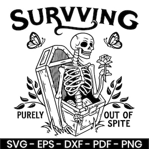 Puur overleven Svg, grappig skelet Svg, sarcastisch Goth Design, Witchy Humor Svg, donkere humor citaat Svg, Svg, Png, Eps, Dxf, Pdf