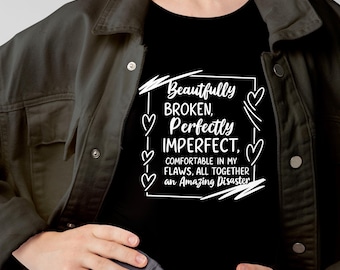 Beautifully Broken svg png eps dxf pdf, Perfectly Imperfect svg, Motivational Positive Quote Design for cricut, sublimation shirt file