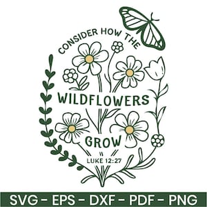 Bible Verse Svg, Consider How The Wildflowers Grow Svg, Luke 12 27 Svg, Christian Sublimation Design, Religious Svg, Svg, Png, Eps, Dxf, Pdf