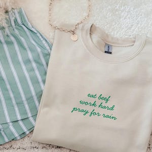 Eat Beef Work Hard Pray for Rain Embroidered Sweatshirt | Minimalist Farmer Shirt, Ranch Life Western Top, Farm Mom Cowgirl Gift