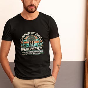 Together we thrive Dad supporting Mom's tribe T-shirt, coparenting dad shirt, dad helping mom t-shirt, offbeat dad shirt, quirky dad shirt,