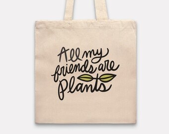 Tote Bag, All My Friends are Plants, Plant Lover Gift, Plant Tote Bag