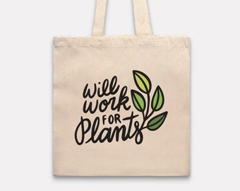 Tote Bag, Will Work for Plants, Plant Gift, Gardener Gift, Plant Bag