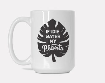 15oz Mug, If I Die Water My Plants, Plant Lover's Mug, 15oz Mug, Plant Gift, Monstera Mug, Ceramic Mug, Large Mug