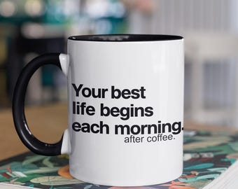 Tu mejor vida comienza cada mañana. Taza de café, taza inspiradora - Regalo motivacional para amantes del café, linda taza para la oficina