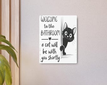 Funny Cat Bathroom Metal Sign, "Cat Will Be With You Shortly" Decor, Black & White Cat Lover Gift, Humorous Wall Art