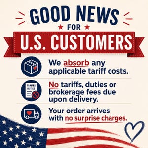 May include: A graphic announcement with the text GOOD NEWS FOR U.S. CUSTOMERS on a red banner. It states that the company absorbs tariff costs, there are no duties or brokerage fees upon delivery, and orders arrive with no surprise charges.