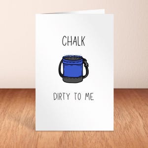 Chalk Dirty to Me | Funny Rock Climbing Humor Card - Hilarious Cheeky Bouldering Pun, Digital Download Chalk Bag Rock Climbing Birthday Card