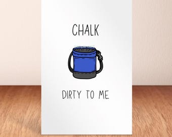 Funny Rock Climbing Card | Chalk Dirty to Me Pun (Digital Download)