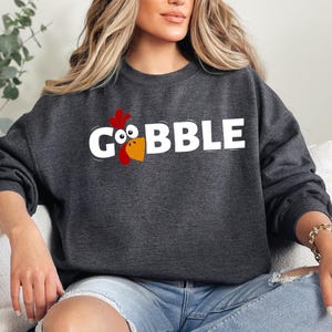 Thanksgiving Gobble Sweatshirt, Turkey Sweatshirt, Family Sweatshirt, Thanksgiving Shirt, Fall Sweatshirt, Women Thanksgiving Sweater