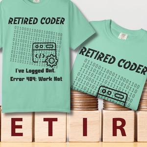 Retired Coder Shirt, Logged Out Retirement Gift, Error 404 Work Not Found Tee, Comfort Colors Programmer Top, Software Engineer Apparel