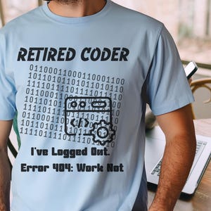 Retired Coder Shirt, Logged Out Retirement Gift, Error 404 Work Not Found Tee, Comfort Colors Programmer Top, Software Engineer Apparel